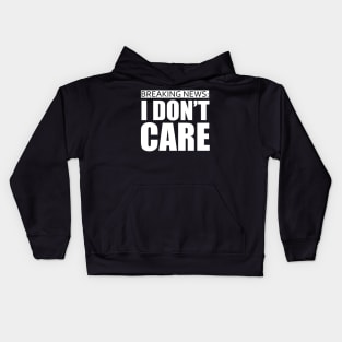 breaking news i dont care Kids Hoodie